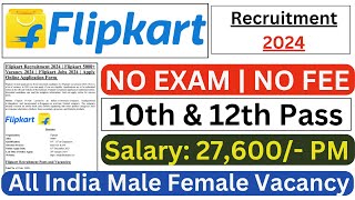 Flipkart Recruitment 2024 Notification Odisha released for 11371 multiple posts