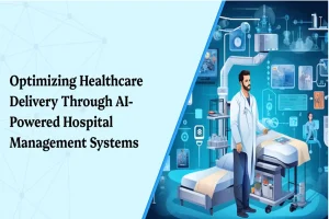 Optimizing Healthcare Delivery Through AI-Powered Hospital Management Systems